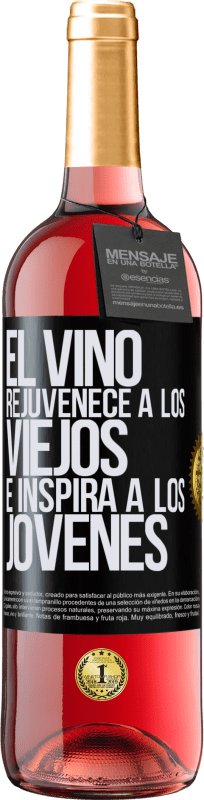 «El vino rejuvenece a los viejos e inspira a los jóvenes» Edición ROSÉ