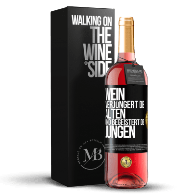 «Wein verjüngert die Alten und begeistert die Jungen» ROSÉ Ausgabe