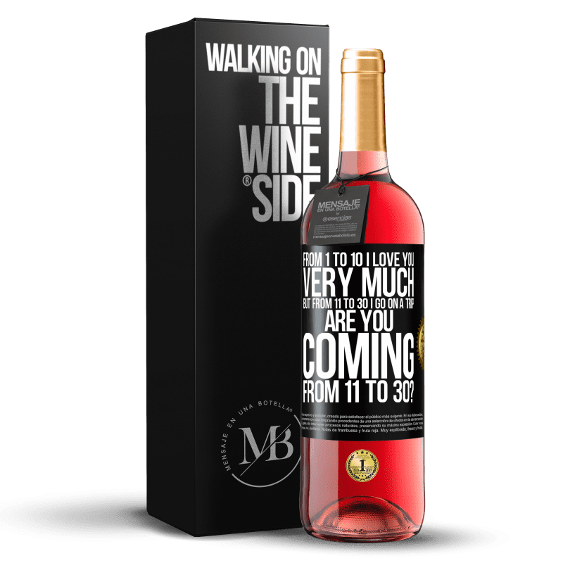 29,95 € Free Shipping | Rosé Wine ROSÉ Edition From 1 to 10 I love you very much. But from 11 to 30 I go on a trip. Are you coming from 11 to 30? Black Label. Customizable label Young wine Harvest 2024 Tempranillo