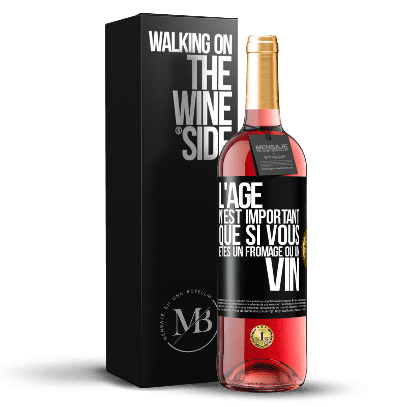 29,95 € Envoi gratuit | Vin rosé Édition ROSÉ L'âge n'est important que si vous êtes un fromage ou un vin Étiquette Noire. Étiquette personnalisable Vin jeune Récolte 2024 Tempranillo