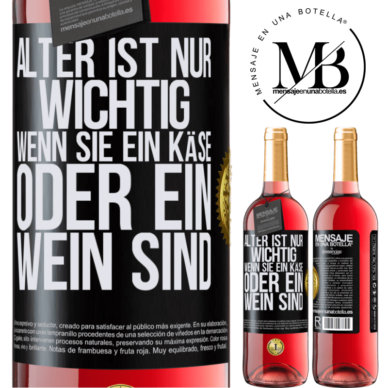 29,95 € Kostenloser Versand | Roséwein ROSÉ Ausgabe Alter ist nur wichtig, wenn man ein Käse oder Wein ist Schwarzes Etikett. Anpassbares Etikett Junger Wein Ernte 2023 Tempranillo