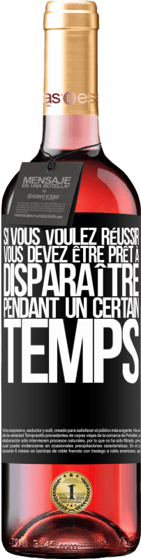 29,95 € | Vin rosé Édition ROSÉ Si vous voulez réussir, vous devez être prêt à disparaître pendant un certain temps Étiquette Noire. Étiquette personnalisable Vin jeune Récolte 2024 Tempranillo