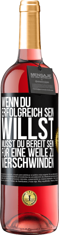 29,95 € | Roséwein ROSÉ Ausgabe Wenn du erfolgreich sein willst, musst du bereit sein, für eine Weile zu verschwinden Schwarzes Etikett. Anpassbares Etikett Junger Wein Ernte 2023 Tempranillo