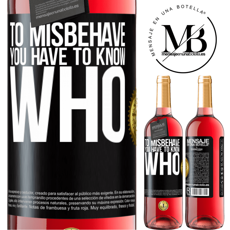 29,95 € Free Shipping | Rosé Wine ROSÉ Edition To misbehave, you have to know who Black Label. Customizable label Young wine Harvest 2021 Tempranillo