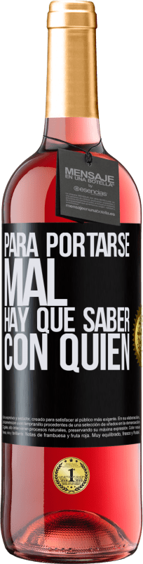 «Para portarse mal, hay que saber con quién» Edición ROSÉ