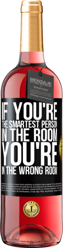 29,95 € | Rosé Wine ROSÉ Edition If you're the smartest person in the room, You're in the wrong room Black Label. Customizable label Young wine Harvest 2023 Tempranillo