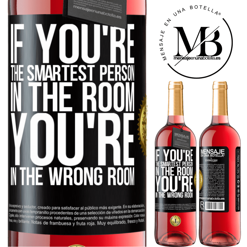 24,95 € Free Shipping | Rosé Wine ROSÉ Edition If you're the smartest person in the room, You're in the wrong room Black Label. Customizable label Young wine Harvest 2021 Tempranillo