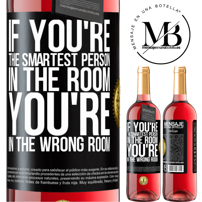 29,95 € Free Shipping | Rosé Wine ROSÉ Edition If you're the smartest person in the room, You're in the wrong room Black Label. Customizable label Young wine Harvest 2022 Tempranillo