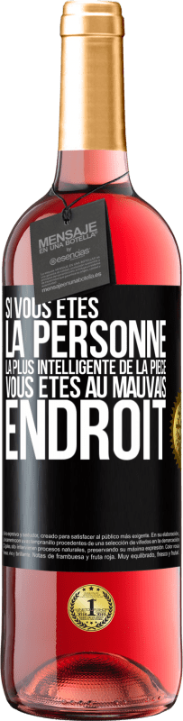 29,95 € | Vin rosé Édition ROSÉ Si vous êtes la personne la plus intelligente de la pièce, vous êtes au mauvais endroit Étiquette Noire. Étiquette personnalisable Vin jeune Récolte 2024 Tempranillo