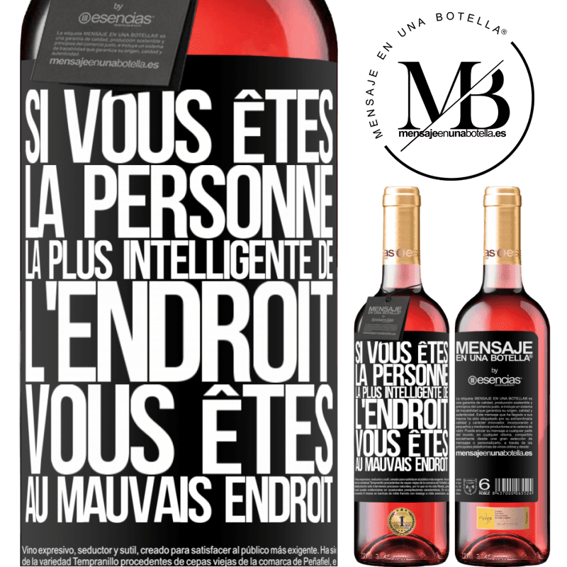 «Si vous êtes la personne la plus intelligente de la pièce, vous êtes au mauvais endroit» Édition ROSÉ