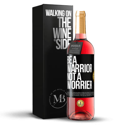 «Be a warrior, not a worrier» ROSÉ Edition