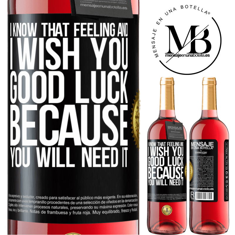 29,95 € Free Shipping | Rosé Wine ROSÉ Edition I know that feeling, and I wish you good luck, because you will need it Black Label. Customizable label Young wine Harvest 2022 Tempranillo