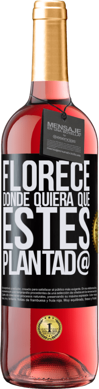 29,95 € | Vino Rosado Edición ROSÉ Florece donde quiera que estés plantad@ Etiqueta Negra. Etiqueta personalizable Vino joven Cosecha 2023 Tempranillo