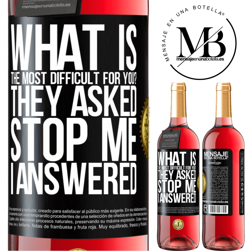 29,95 € Free Shipping | Rosé Wine ROSÉ Edition what is the most difficult for you? They asked. Stop me ... I answered Black Label. Customizable label Young wine Harvest 2021 Tempranillo