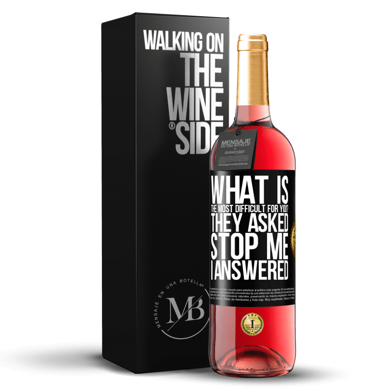 24,95 € Free Shipping | Rosé Wine ROSÉ Edition what is the most difficult for you? They asked. Stop me ... I answered Black Label. Customizable label Young wine Harvest 2021 Tempranillo