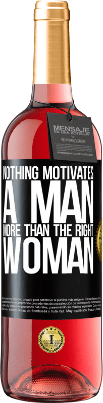 29,95 € Free Shipping | Rosé Wine ROSÉ Edition Nothing motivates a man more than the right woman Black Label. Customizable label Young wine Harvest 2024 Tempranillo