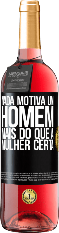 29,95 € | Vinho rosé Edição ROSÉ Nada motiva um homem mais do que a mulher certa Etiqueta Preta. Etiqueta personalizável Vinho jovem Colheita 2024 Tempranillo