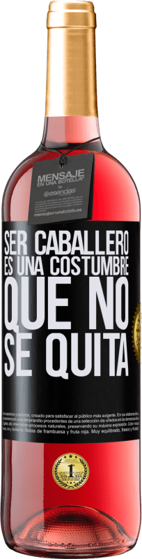 29,95 € Envío gratis | Vino Rosado Edición ROSÉ Ser caballero es una costumbre que no se quita Etiqueta Negra. Etiqueta personalizable Vino joven Cosecha 2025 Tempranillo