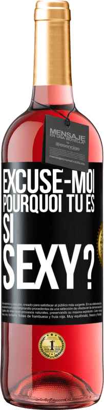 29,95 € | Vin rosé Édition ROSÉ Excuse-moi, pourquoi tu es si sexy? Étiquette Noire. Étiquette personnalisable Vin jeune Récolte 2024 Tempranillo