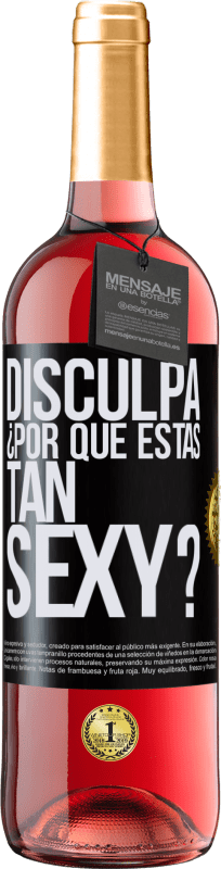 «Disculpa, ¿por qué estás tan sexy?» Edición ROSÉ