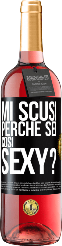 «Mi scusi, perché sei così sexy?» Edizione ROSÉ