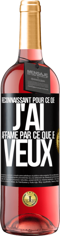 29,95 € Envoi gratuit | Vin rosé Édition ROSÉ Reconnaissant pour ce que j'ai, affamé par ce que je veux Étiquette Noire. Étiquette personnalisable Vin jeune Récolte 2025 Tempranillo