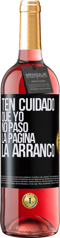 29,95 € Envío gratis | Vino Rosado Edición ROSÉ Ten cuidado, que yo no paso la página, la arranco Etiqueta Negra. Etiqueta personalizable Vino joven Cosecha 2025 Tempranillo