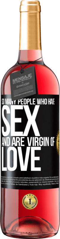 29,95 € | Rosé Wine ROSÉ Edition So many people who have sex and are virgin of love Black Label. Customizable label Young wine Harvest 2023 Tempranillo