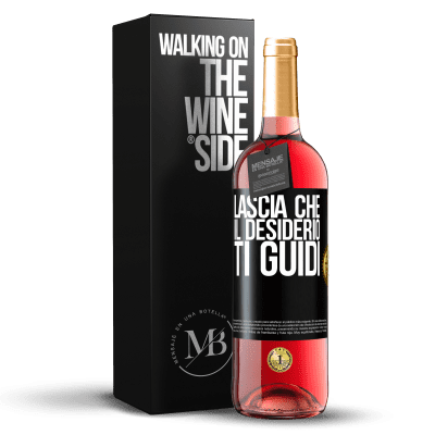 «Lascia che il desiderio ti guidi» Edizione ROSÉ