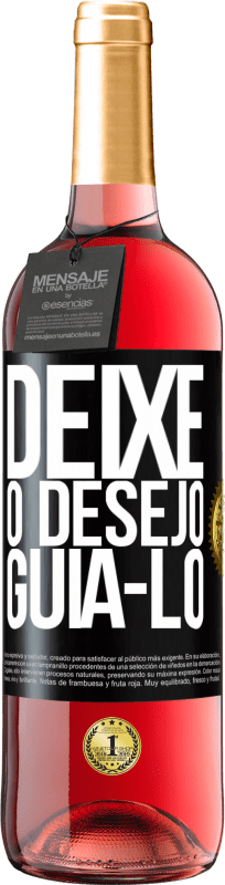 «Deixe o desejo guiá-lo» Edição ROSÉ
