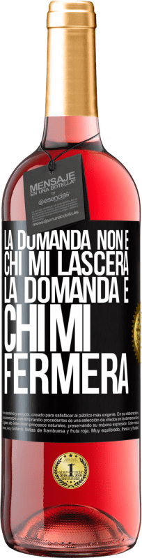 Spedizione Gratuita | Vino rosato Edizione ROSÉ La domanda non è chi mi lascerà. La domanda è chi mi fermerà Etichetta Nera. Etichetta personalizzabile Vino giovane Raccogliere 2023 Tempranillo