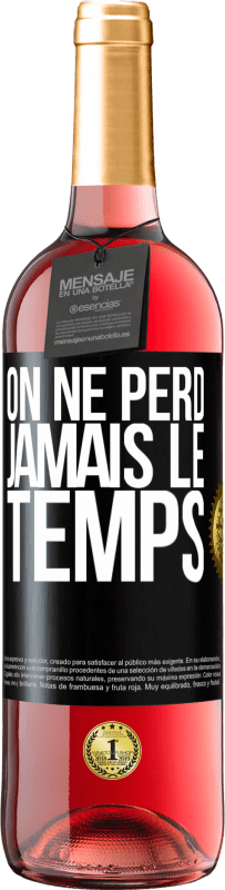 29,95 € | Vin rosé Édition ROSÉ On ne perd jamais le temps Étiquette Noire. Étiquette personnalisable Vin jeune Récolte 2024 Tempranillo