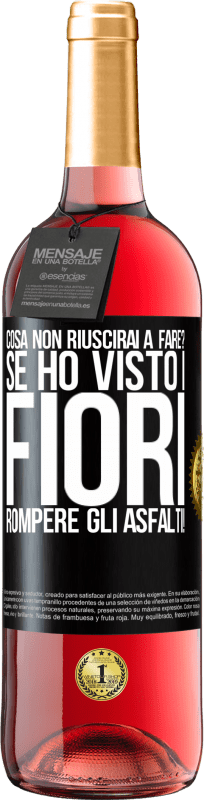 29,95 € Spedizione Gratuita | Vino rosato Edizione ROSÉ cosa non riuscirai a fare? Se ho visto i fiori rompere gli asfalti! Etichetta Nera. Etichetta personalizzabile Vino giovane Raccogliere 2024 Tempranillo