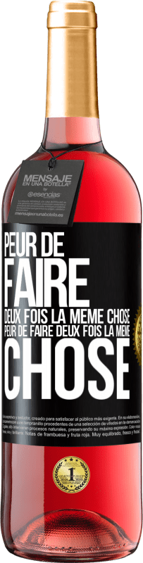 29,95 € | Vin rosé Édition ROSÉ Peur de faire deux fois la même chose. Peur de faire deux fois la même chose Étiquette Noire. Étiquette personnalisable Vin jeune Récolte 2024 Tempranillo