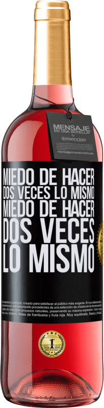 29,95 € Envío gratis | Vino Rosado Edición ROSÉ Miedo de hacer dos veces lo mismo. Miedo de hacer dos veces lo mismo Etiqueta Negra. Etiqueta personalizable Vino joven Cosecha 2025 Tempranillo