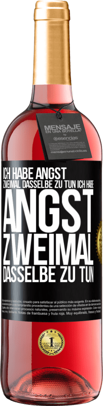 29,95 € Kostenloser Versand | Roséwein ROSÉ Ausgabe Ich habe Angst, zweimal dasselbe zu tun Ich habe Angst, zweimal dasselbe zu tun Schwarzes Etikett. Anpassbares Etikett Junger Wein Ernte 2025 Tempranillo