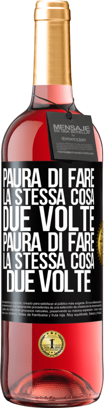 29,95 € | Vino rosato Edizione ROSÉ Paura di fare la stessa cosa due volte. Paura di fare la stessa cosa due volte Etichetta Nera. Etichetta personalizzabile Vino giovane Raccogliere 2024 Tempranillo