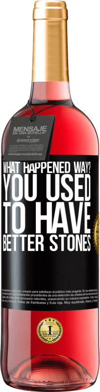 29,95 € | Rosé Wine ROSÉ Edition what happened way? You used to have better stones Black Label. Customizable label Young wine Harvest 2023 Tempranillo