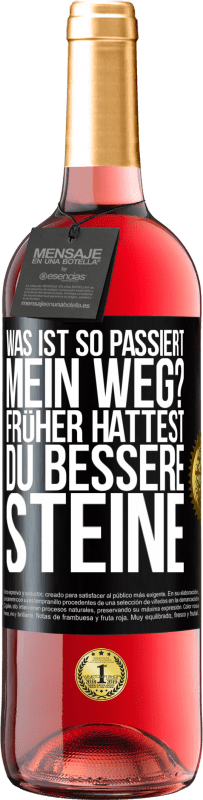 29,95 € | Roséwein ROSÉ Ausgabe Was ist so passiert, mein Weg? Früher hattest du bessere Steine Schwarzes Etikett. Anpassbares Etikett Junger Wein Ernte 2024 Tempranillo