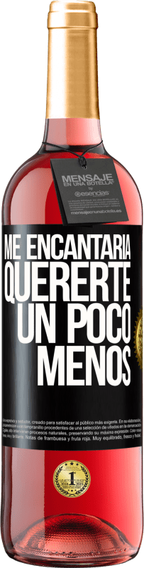 29,95 € Envío gratis | Vino Rosado Edición ROSÉ Me encantaría quererte un poco menos Etiqueta Negra. Etiqueta personalizable Vino joven Cosecha 2025 Tempranillo