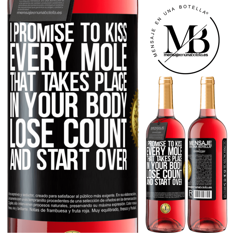 29,95 € Free Shipping | Rosé Wine ROSÉ Edition I promise to kiss every mole that takes place in your body, lose count, and start over Black Label. Customizable label Young wine Harvest 2025 Tempranillo