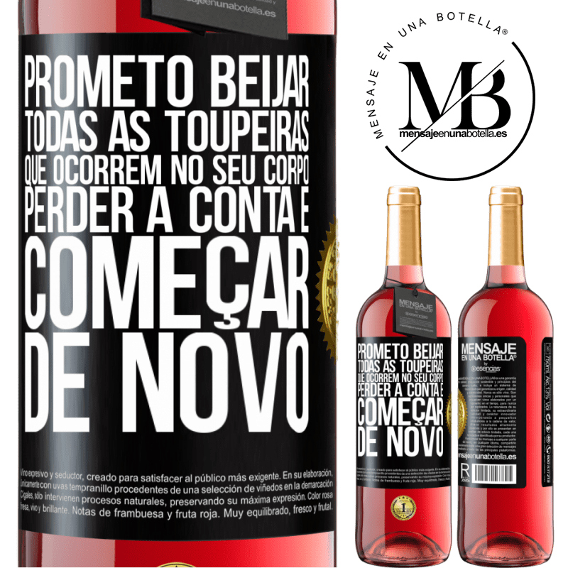 29,95 € Envio grátis | Vinho rosé Edição ROSÉ Prometo beijar todas as toupeiras que ocorrem no seu corpo, perder a conta e começar de novo Etiqueta Preta. Etiqueta personalizável Vinho jovem Colheita 2023 Tempranillo