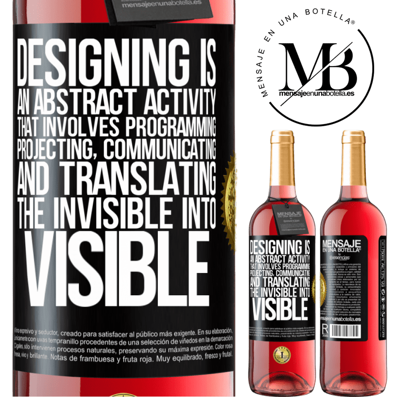 29,95 € Free Shipping | Rosé Wine ROSÉ Edition Designing is an abstract activity that involves programming, projecting, communicating ... and translating the invisible Black Label. Customizable label Young wine Harvest 2021 Tempranillo