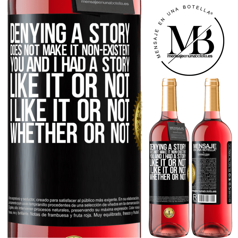 29,95 € Free Shipping | Rosé Wine ROSÉ Edition Denying a story does not make it non-existent. You and I had a story. Like it or not. I like it or not. Whether or not Black Label. Customizable label Young wine Harvest 2021 Tempranillo