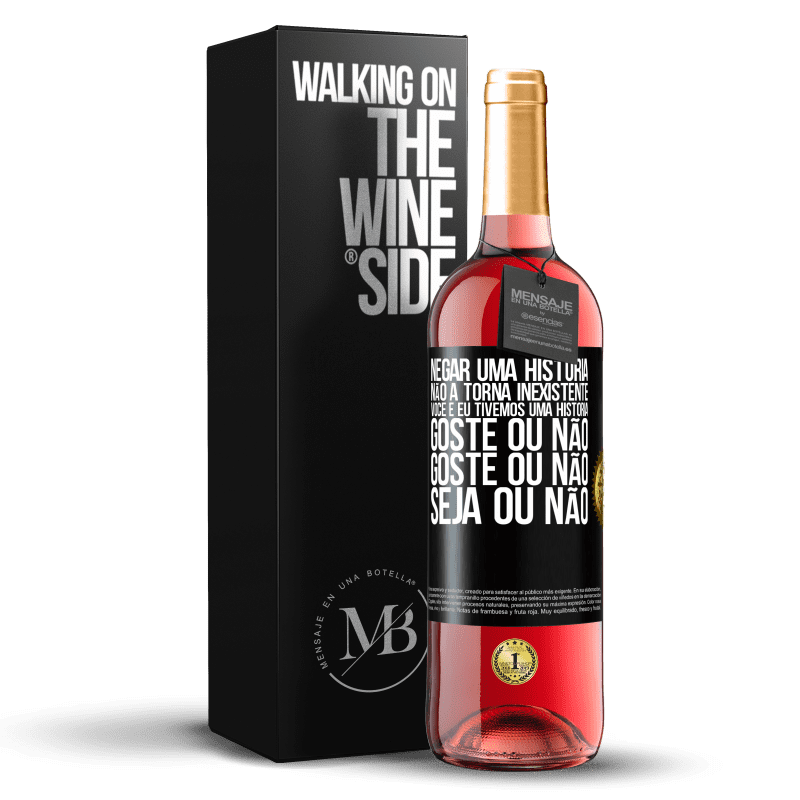 29,95 € Envio grátis | Vinho rosé Edição ROSÉ Negar uma história não a torna inexistente. Você e eu tivemos uma história. Goste ou não. Goste ou não. Seja ou não Etiqueta Preta. Etiqueta personalizável Vinho jovem Colheita 2025 Tempranillo