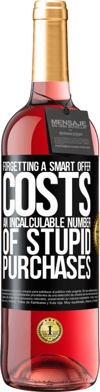 29,95 € Free Shipping | Rosé Wine ROSÉ Edition Forgetting a smart offer costs an incalculable number of stupid purchases Black Label. Customizable label Young wine Harvest 2025 Tempranillo