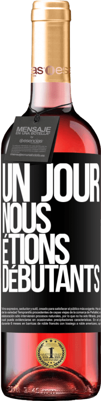 29,95 € Envoi gratuit | Vin rosé Édition ROSÉ Un jour, nous étions débutants Étiquette Noire. Étiquette personnalisable Vin jeune Récolte 2025 Tempranillo