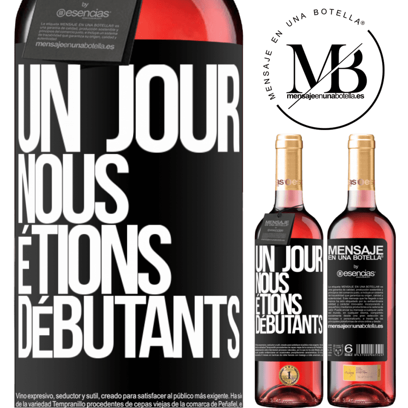 «Un jour, nous étions débutants» Édition ROSÉ