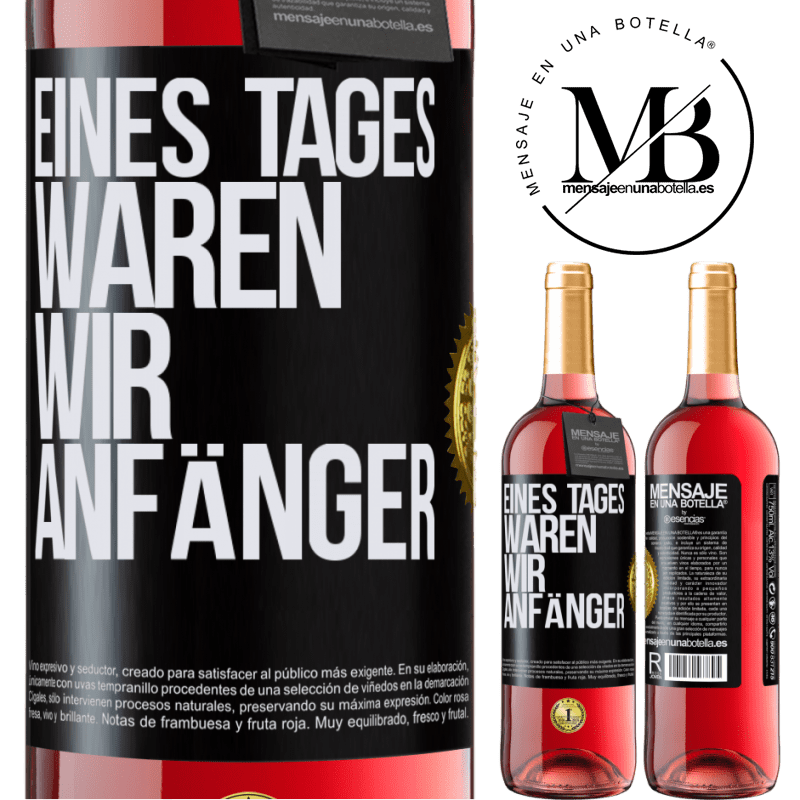 29,95 € Kostenloser Versand | Roséwein ROSÉ Ausgabe Eines Tages waren wir alle Anfänger Schwarzes Etikett. Anpassbares Etikett Junger Wein Ernte 2024 Tempranillo