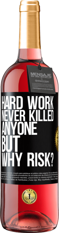 24,95 € Free Shipping | Rosé Wine ROSÉ Edition Hard work never killed anyone, but why risk? Black Label. Customizable label Young wine Harvest 2021 Tempranillo